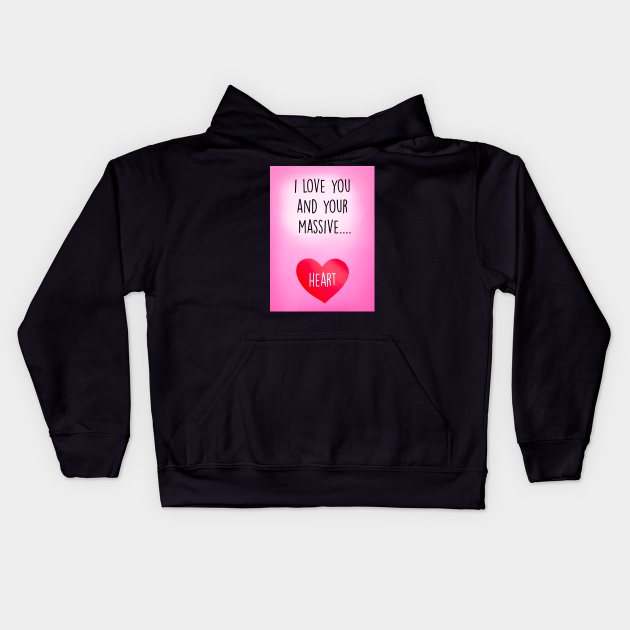 ILY AND YOUR MASSIVE HEART Kids Hoodie by Poppy and Mabel